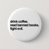 Drink koffie. Lees verboden boeken. Vecht tegen he Ronde Button 5,7 Cm (Voorkant)