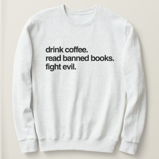 Drink koffie. Lees verboden boeken. Vecht tegen he Trui (Design voorkant)