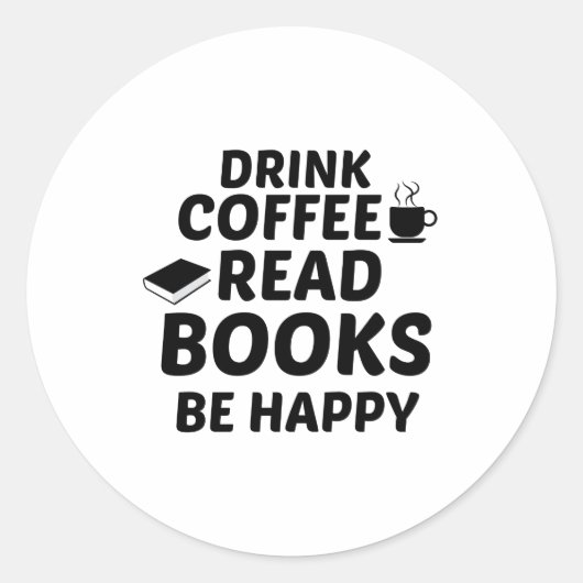 DRINK KOFFIE LEZEN BOEKEN IS VERHEUGD RONDE STICKER (Voorkant)