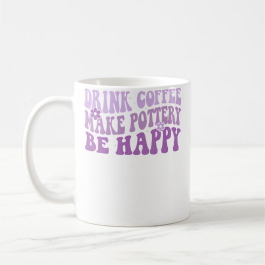 Drink Koffie Maak Aardewerk Wees Gelukkig Groovy A Koffiemok (Links)