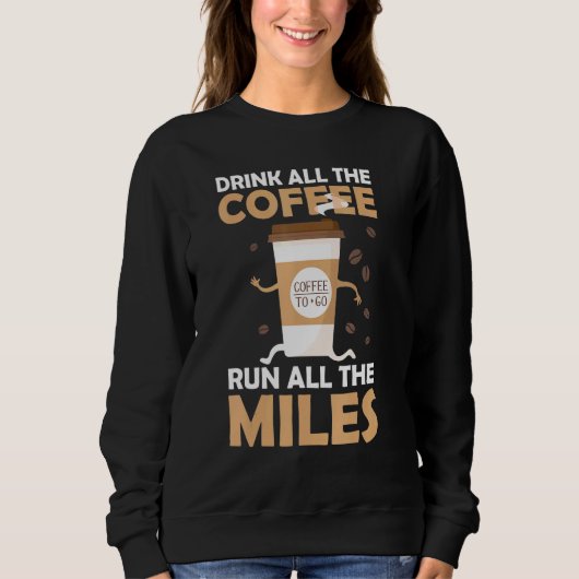 Drink Koffie runnen miles marathon Runner Jog Trui (Voorkant)