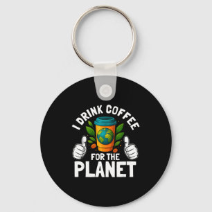 Drink koffie voor de planeet aarde dag cafeïne sleutelhanger