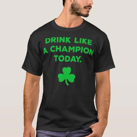 Drink Like A Champion Today St Patricks Day T-shirt (Voorkant)