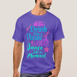 Drink Like A Pirate Dance Like A T-shirt