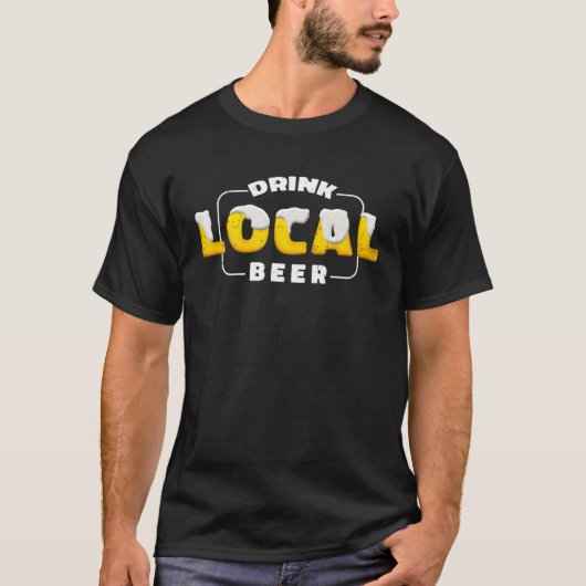 Drink Local Beer Support Local Brewery Beer Group T-shirt (Voorkant)