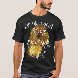 Drink Lokale Scrog Out of State 2024 2025 2026 T-shirt