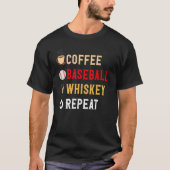Drink Lover Funny Coffee, Baseball, Whiskey Repea T-shirt (Voorkant)