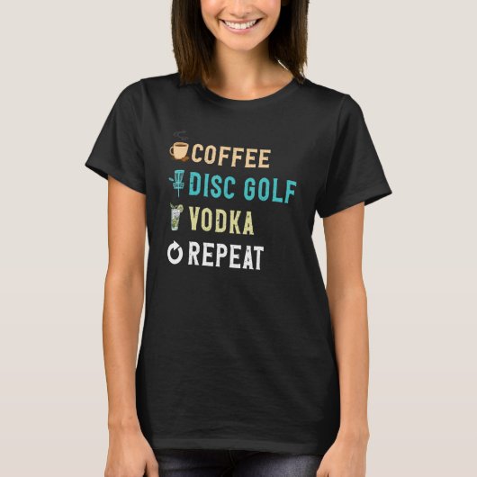 Drink Lover Funny Coffee, Disk Golf, Vodka Repeat T-shirt (Voorkant)