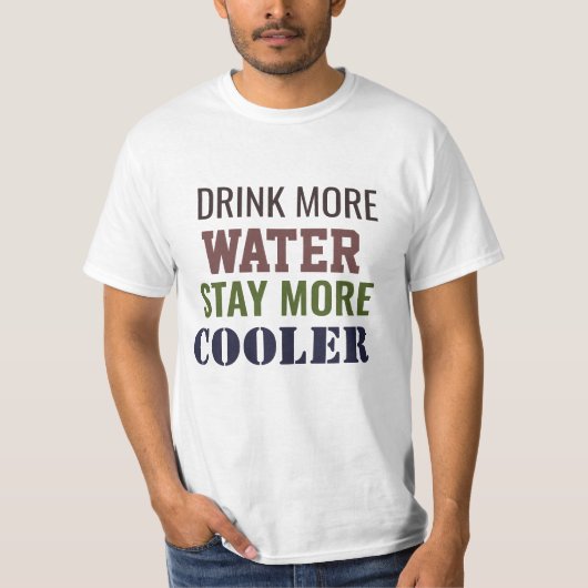 Drink meer water blijf koeler t-shirt (Voorkant)