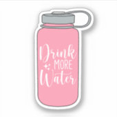 Drink Meer water - Funny Water Reminder Sticker (Voorkant)