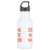 Drink Meer Water | Grappige Humor Waterfles (Voorkant)