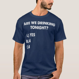 Drink men vanavond grappige wijn Drink? T-shirt