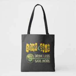 Drink minder, bespaar meer tote bag