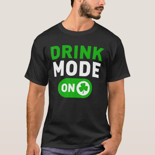 Drink modus op grappige St. Patrick's Day Irish Ho T-shirt (Voorkant)