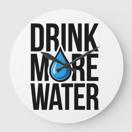 DRINK MORE WATER with a blue drop icon Grote Klok (Voorkant)