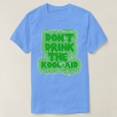 Drink niet aan het KoolAid Psychedelic Design 2 T-shirt (Design voorkant)