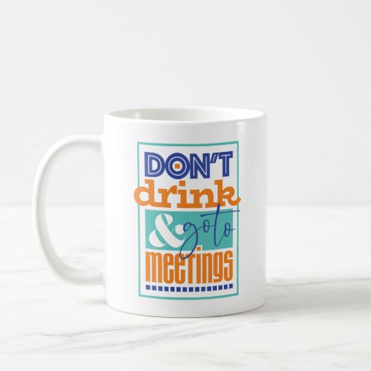 Drink Niet & Ga Naar Vergaderingen Mok (Links)
