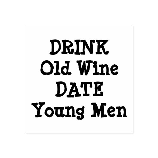 DRINK OUDE WIJN, DATE YOUNG MANNEN" RUBBERSTEMPEL (Afrduk)