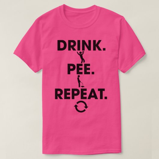 Drink Pee Herhalen T-shirt (Design voorkant)