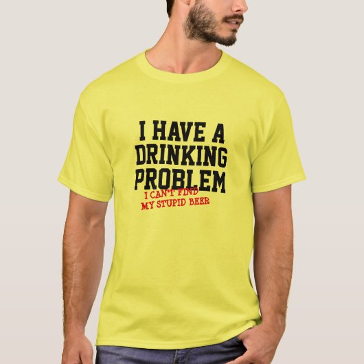 Drink 'Probleem Weekend Funny' kan geen bier vinde T-shirt (Voorkant)