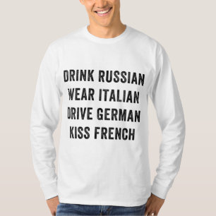 Drink russisch Draag italiaans rijden duits kiss f T-shirt
