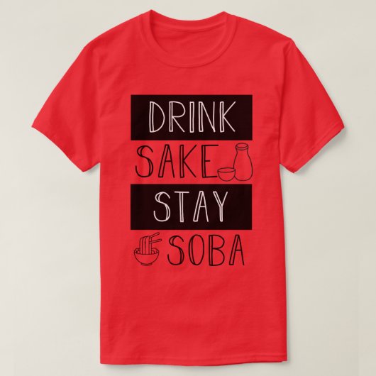 Drink Sake Stay Soba T-shirt (Design voorkant)