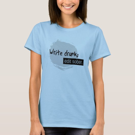 Drink schrijven; Bewerk Sober. T-shirt (Voorkant)