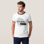 Drink schrijven; Bewerk Sober. T-shirt (Voorkant volledig)