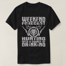 Drink Shirt Funny Hunting Gift Idea
