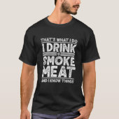 Drink Smoke Meatand ik ken Dingen Grilling Funny B T-shirt (Voorkant)