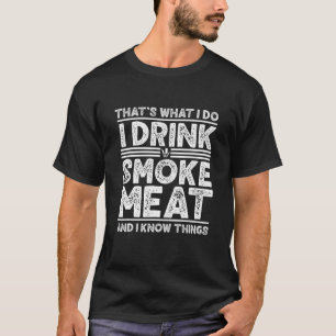 Drink Smoke Meatand ik ken Dingen Grilling Funny B T-shirt