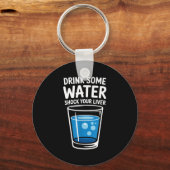 Drink Some Water Shock Your Liver Funny Sarcastic Sleutelhanger (Voorkant)