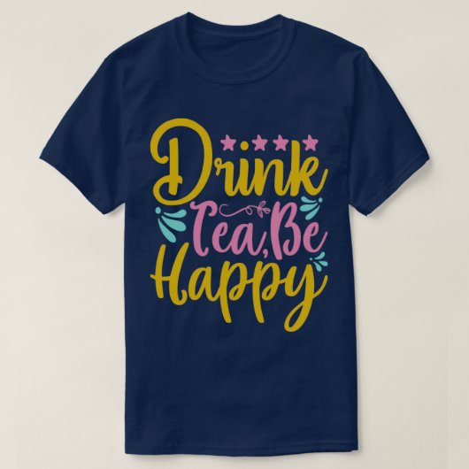 Drink Tea be Happy T-shirt (Design voorkant)