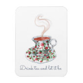 Drink tea en laat het thee slogan citaat zijn,  magneet (Verticaal)