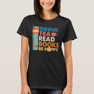 Drink tea lees boeken gelukkig t-shirt