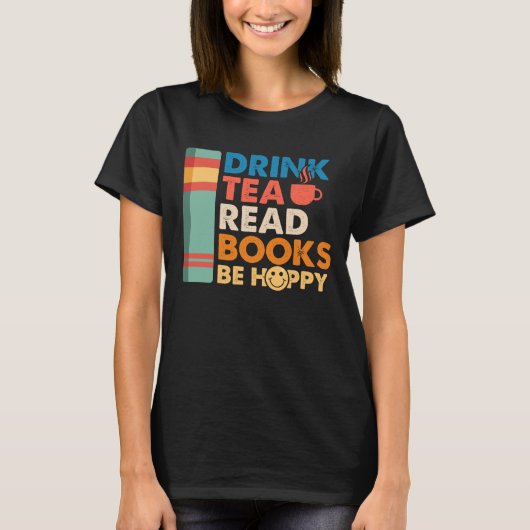 Drink tea lees boeken gelukkig t-shirt (Voorkant)