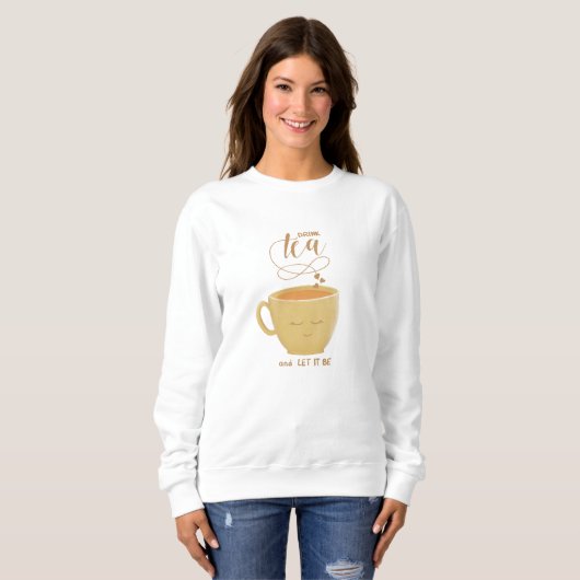 Drink Tea & Let It Be - Sweatshirt (Voorkant volledig)