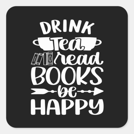Drink Tea Read Book Be Happy Vierkante Sticker (Voorkant)
