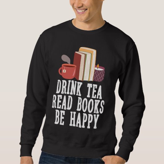 Drink Tea Read Books Be Happy 23 Trui (Voorkant)