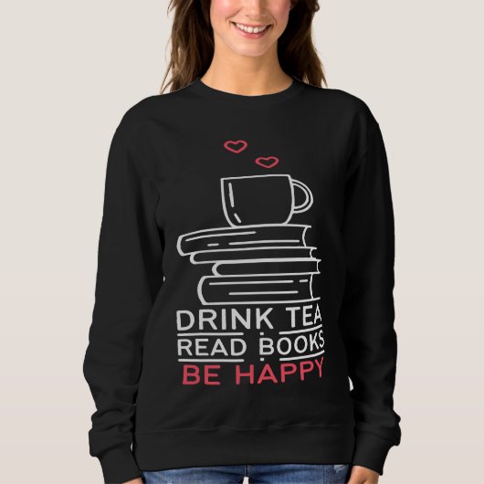 Drink Tea Read Books Be Happy  24 Trui (Voorkant)