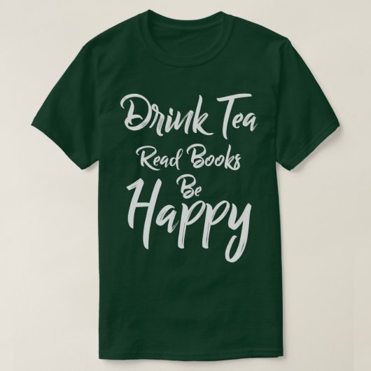 Drink Tea Read Books be Happy Book Lover Sweat Tea T-shirt (Design voorkant)