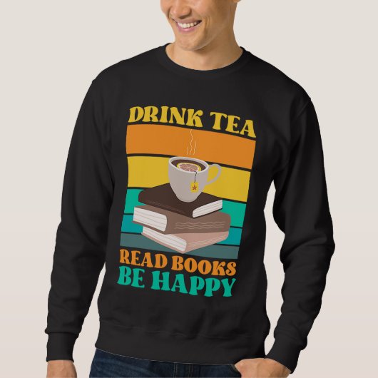 Drink Tea Read Books Be Happy Bookworm Literature Trui (Voorkant)
