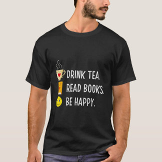 Drink Tea Read Books Be Happy Librarians Boekenwur T-shirt