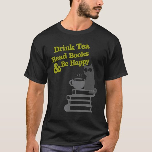 Drink Tea Read Books Be Happy T-shirt (Voorkant)