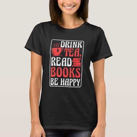 Drink Tea Read Books is een vrolijk boek lezen en T-shirt (Voorkant)