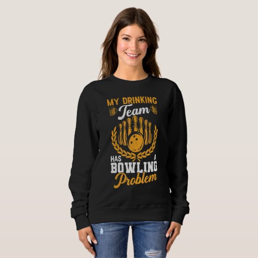 Drink team heeft Bowling Probleem Fun Player Bowle Trui (Voorkant volledig)