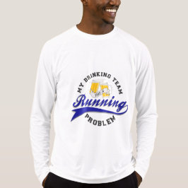 Drink team heeft lopend Probleem T-shirt