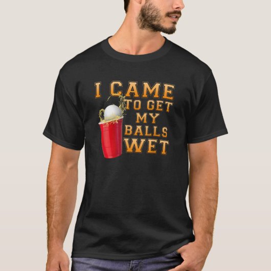 Drink team kwam ik mijn balletjes natte bierpong h t-shirt (Voorkant)