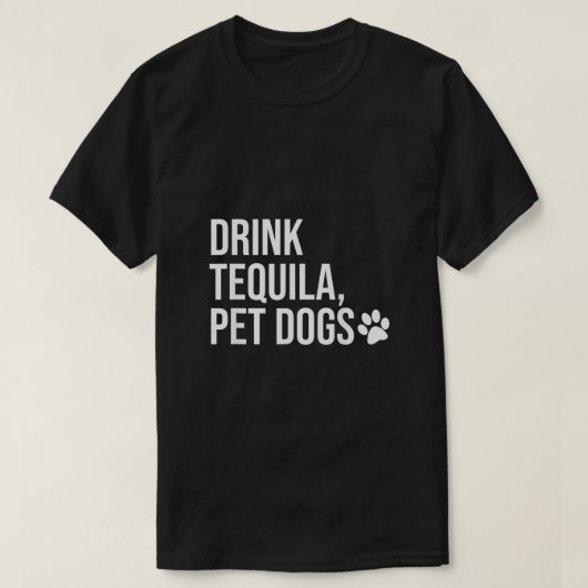 Drink Tequila Pet Dogs Shirt dat Tequila Top zegt (Design voorkant)