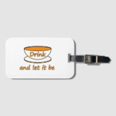 Drink (thee) en laat het zijn, grappige slogan, th bagagelabel (Voorkant (horizontaal))